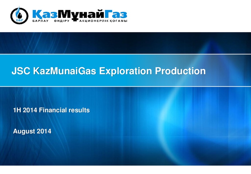 1H 2014 FINANCIAL RESULTS – Kazmunaigas Exploration Production – slide 1