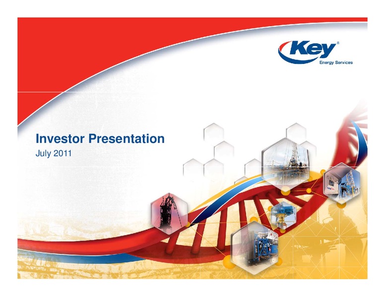 JULY 2011 INVESTOR PRESENTATION – Key Energy Services Inc. – slide 1