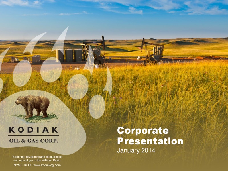 January 2014 Corporate Presentation – Kodiak Oil & Gas Corp. – slide 1
