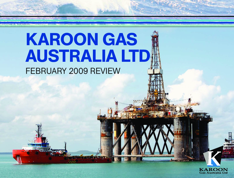 FEBRUARY 2009 REVIEW – Karoon Gas Australia Ltd – slide 1