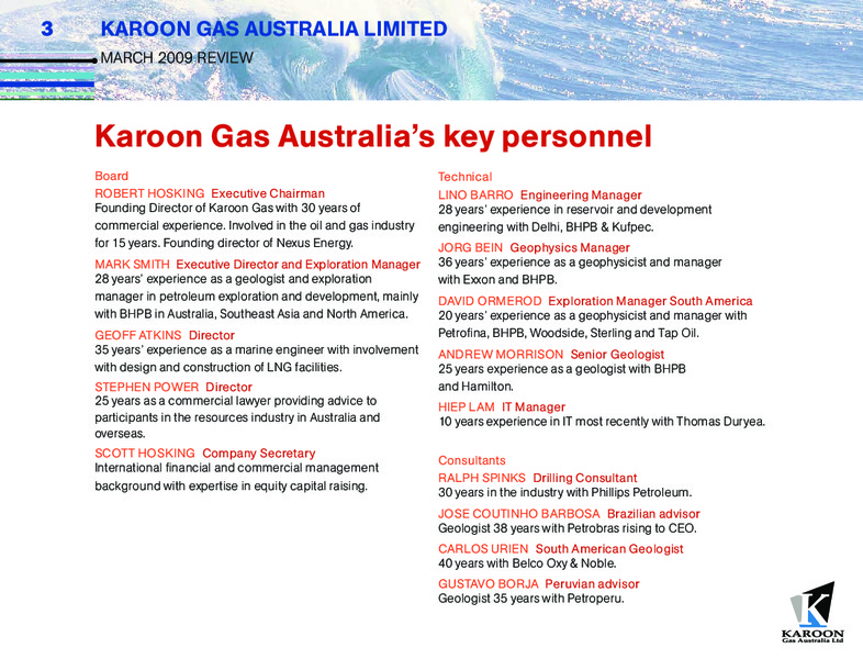 MARCH 2009 CORPORATE REVIEW – Karoon Gas Australia Ltd – slide 3