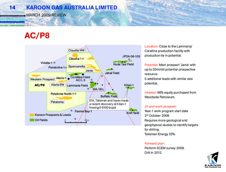 MARCH 2009 CORPORATE REVIEW – Karoon Gas Australia Ltd – slide 14