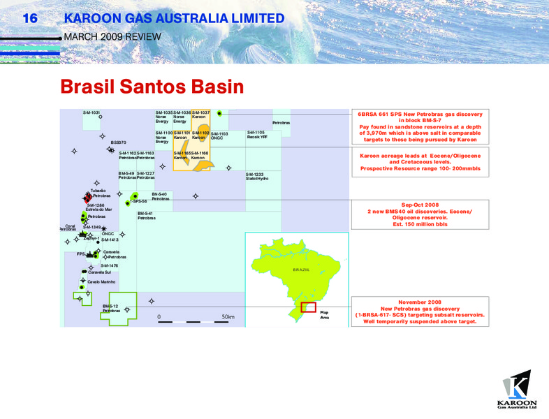 MARCH 2009 CORPORATE REVIEW – Karoon Gas Australia Ltd – slide 16