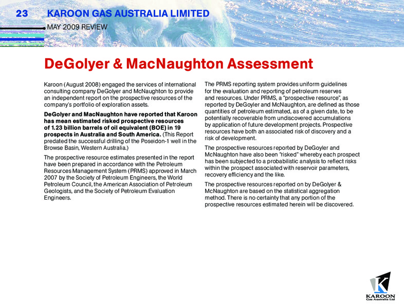 MAY 2009 INVESTOR UPDATE – Karoon Gas Australia Ltd – slide 23