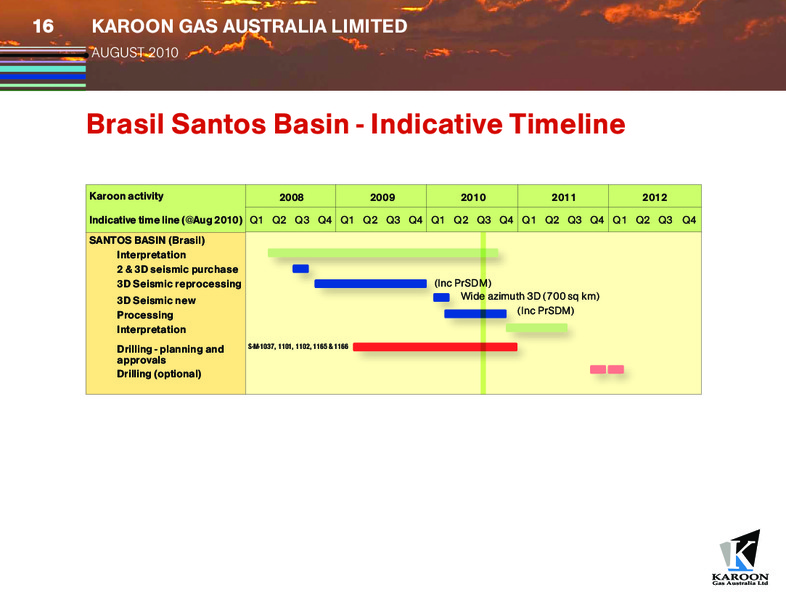 AUGUST 2010 CORPORATE PRESENTATION – Karoon Gas Australia Ltd – slide 16