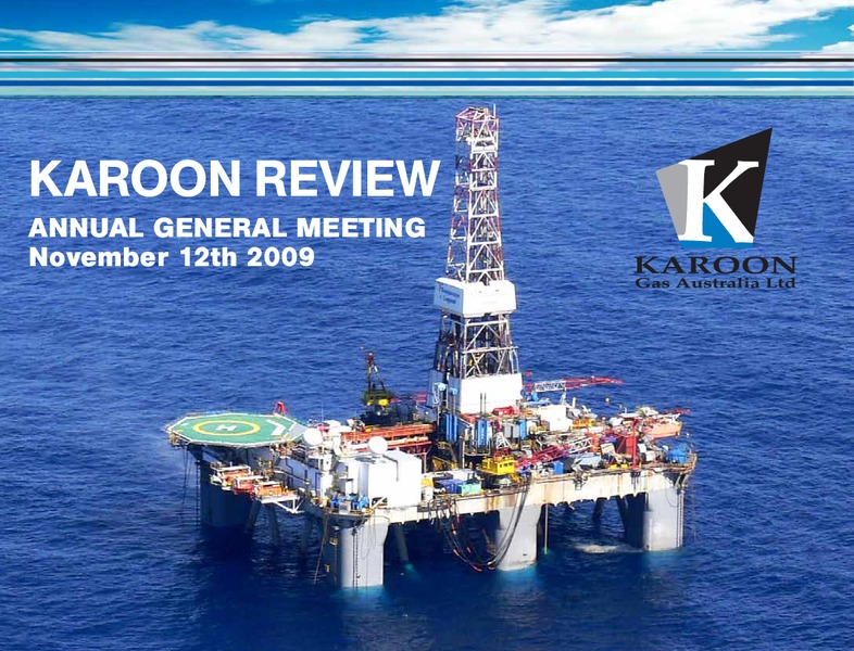 NOVEMBER 2009 ANNUAL GENERAL MEETING – Karoon Gas Australia Ltd – slide 1