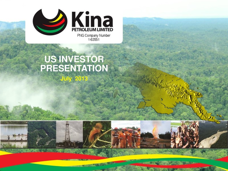 JULY 2013 INVESTOR PRESENTATION – Kina Petroleum and Minerals Corp. – slide 1