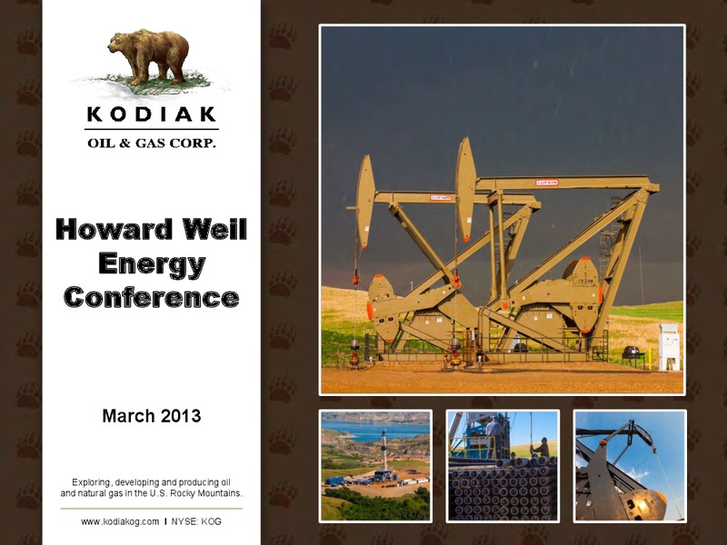 Howard Weil Energy Conference – Kodiak Oil & Gas Corp. – slide 1