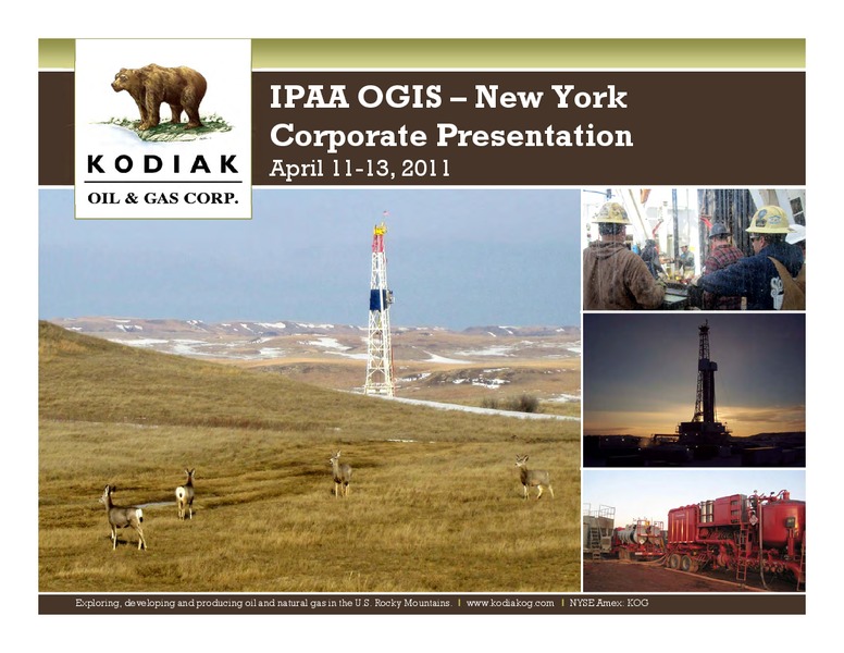 IPAA Oil Gas Investment Symposia New York – Kodiak Oil & Gas Corp. – slide 1