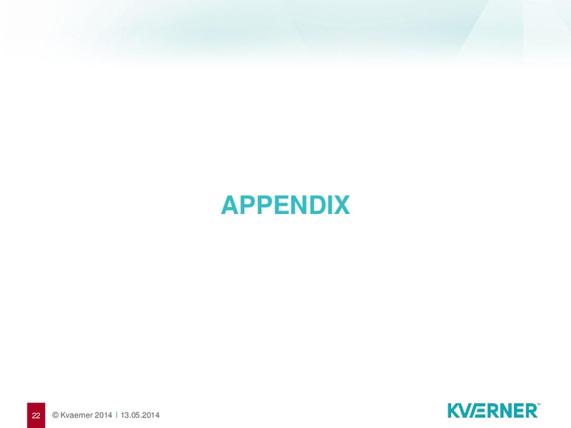 Q1 2014 RESULTS – Kvaerner Asa – slide 22