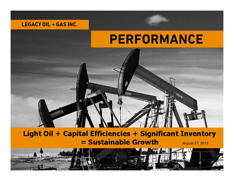 AUGUST 2013 CORPORATE PRESENTATION – Legacy Oil + Gas Inc. – slide 1