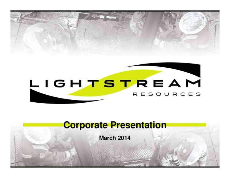 CORPORATE PRESENTATION – Lightstream Resources Ltd. – slide 1