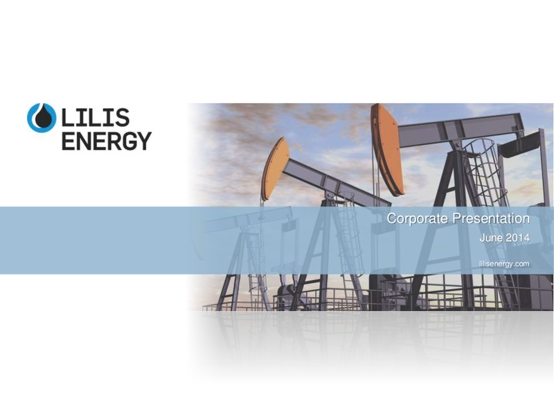 CORPORATE PRESENTATION – Lilis Energy Inc. – slide 1