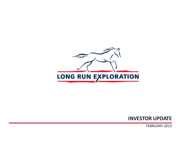 February 2015 Investor Update – Long Run Exploration Ltd. – slide 1
