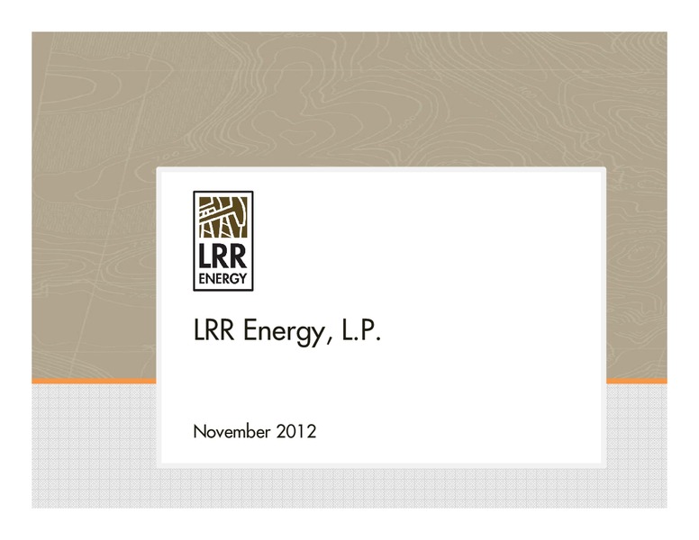 NOVEMBER 2012 INVESTOR PRESENATION – LRR Energy LP – slide 1