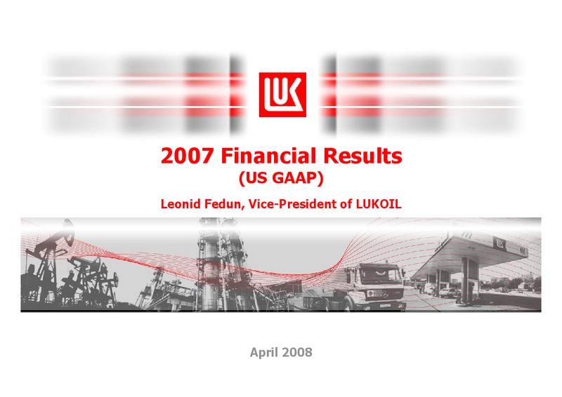 2007 FINANCIAL RESULTS – LUKOIL – slide 1