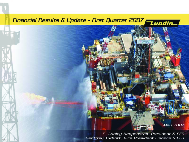 Q1 2007 Financial Results – Lundin Petroleum – slide 1