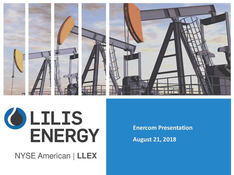 August 2018 Enercom Conference – Lilis Energy Inc. – slide 1