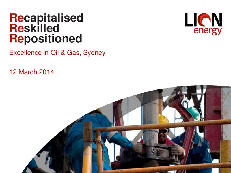 MARCH 2014 INVESTOR PRESENTATION – Lion Energy Ltd. – slide 1