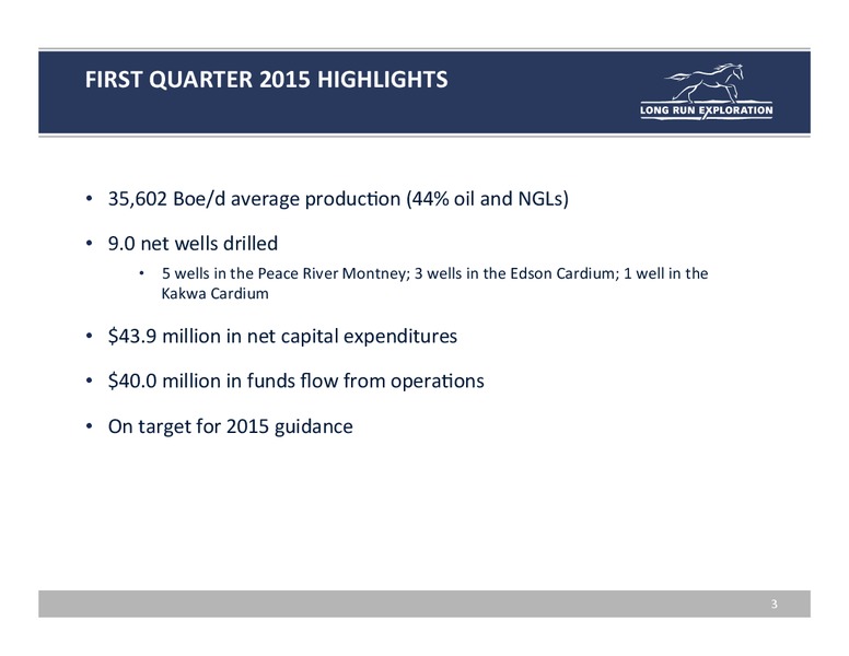 May 2015 Annual General Meeting – Long Run Exploration Ltd. – slide 3