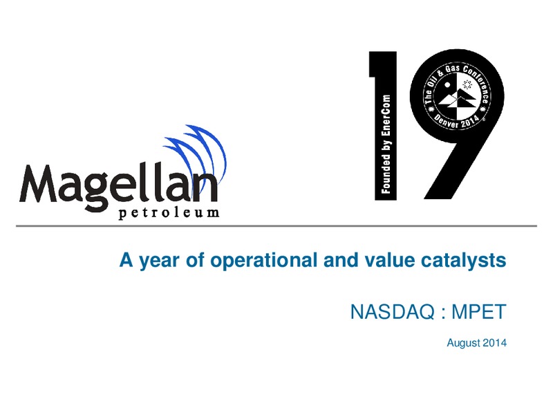 AUGUST 2014 CORPORATE PRESENTATION – Magellan Petroleum Corp – slide 1