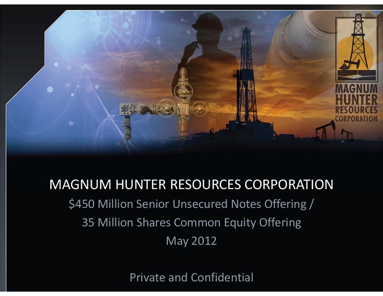 MAY 2012 CORPORATE PRESENTATION – Magnum Hunter Resources Corp. – slide 1
