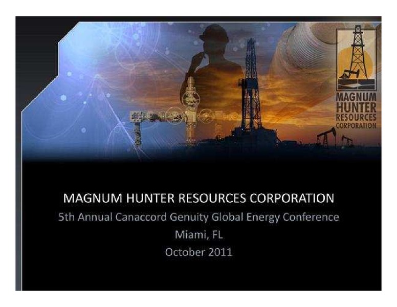 CANACCORD GENUITY'S GLOBAL ENERGY CONFERENCE – Magnum Hunter Resources Corp. – slide 1