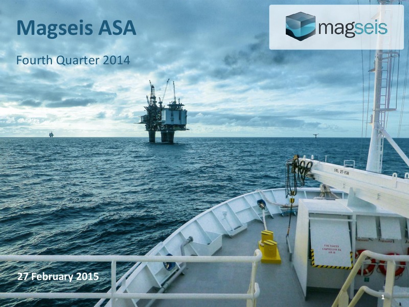 Q4 2014 EARNINGS CALL – Magseis Asa – slide 1