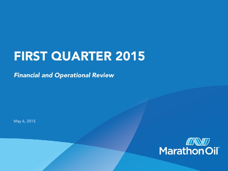 Q1 2015 EARNINGS CALL – Marathon Oil Corp – slide 1