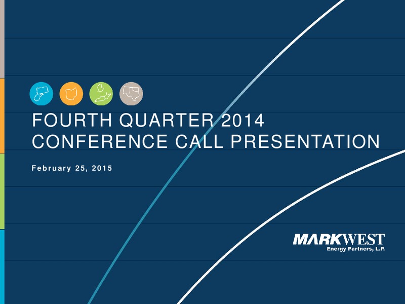 Q4 2014 CONFERENCE CALL – Markwest Energy Partners, L.P. – slide 1