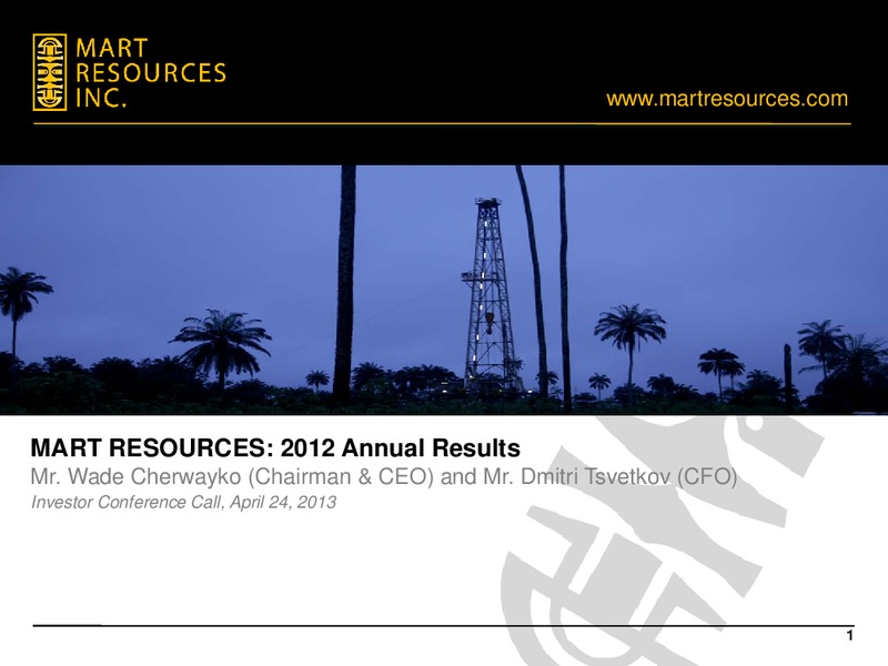 2012 ANNUAL RESULTS – Mart Resources Inc – slide 1
