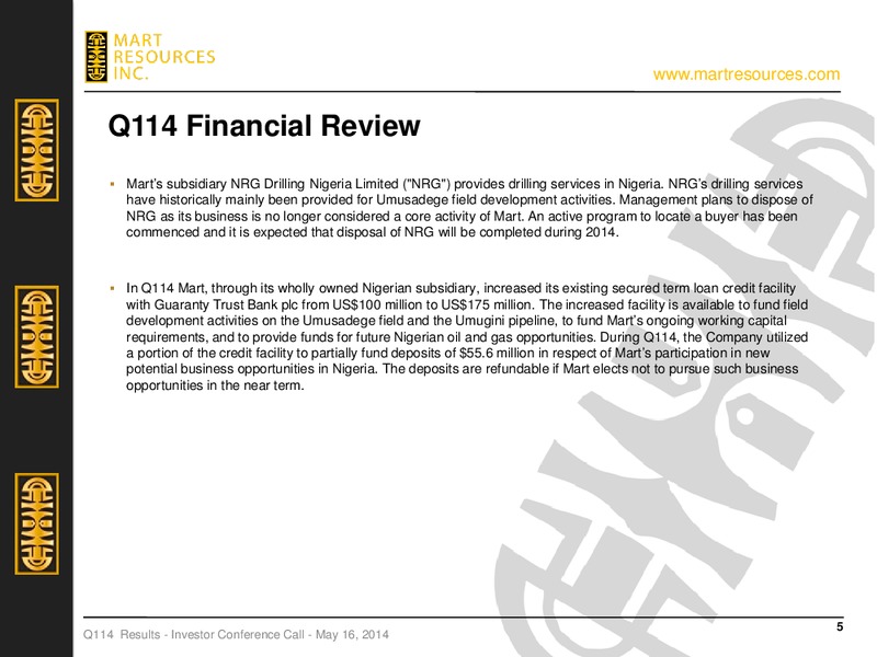 Q1 2014 EARNINGS CALL – Mart Resources Inc – slide 4