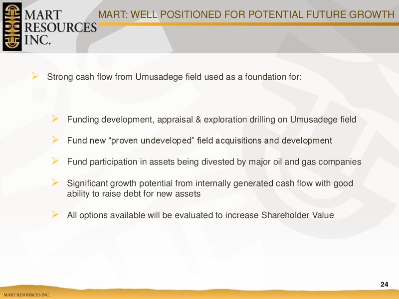 JUNE 2011 ANNUAL GENERAL MEETING – Mart Resources Inc – slide 24