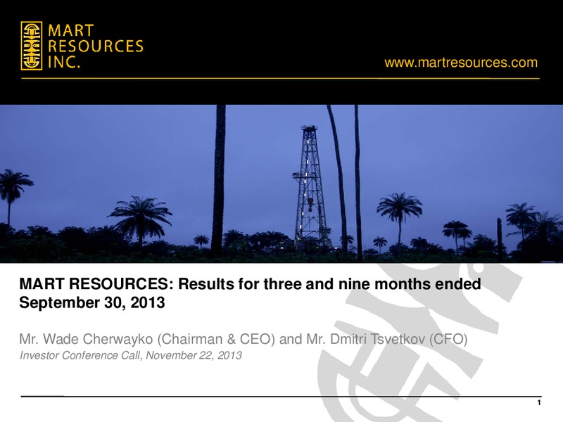 Q3 2013 EARNINGS CALL – Mart Resources Inc – slide 1