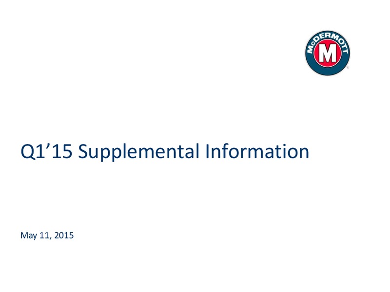 Q1 2015 SUPPLEMENTAL INFORMATION – Mcdermott International – slide 1