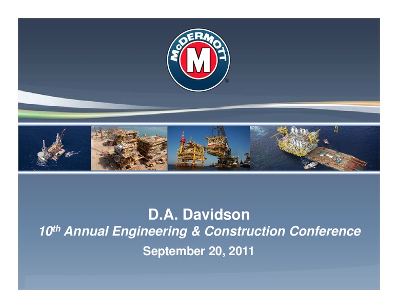 D A DAVIDSON 10TH ANNUAL ENGINEERING & CONSTRUCTION CONFERENCE – Mcdermott International – slide 1