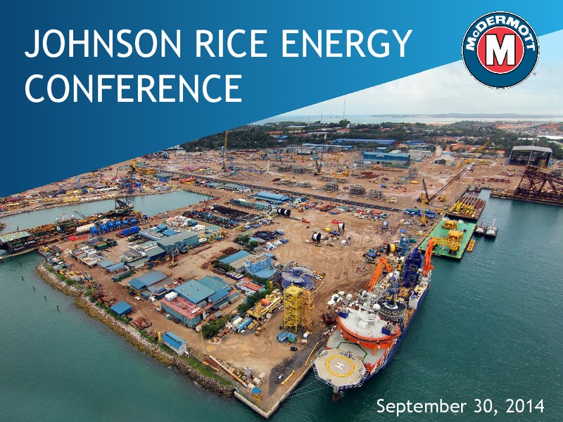 JOHNSON RICE ENERGY CONFERENCE – Mcdermott International – slide 1