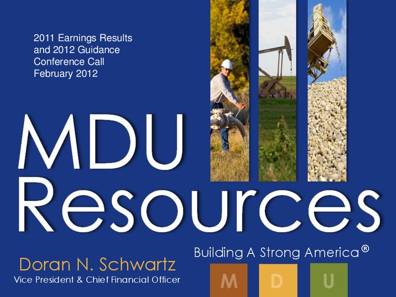 2011 EARNINGS RESULTS AND 2012 GUIDANCE CONFERENCE CALL – MDU Resources Group Inc. – slide 1