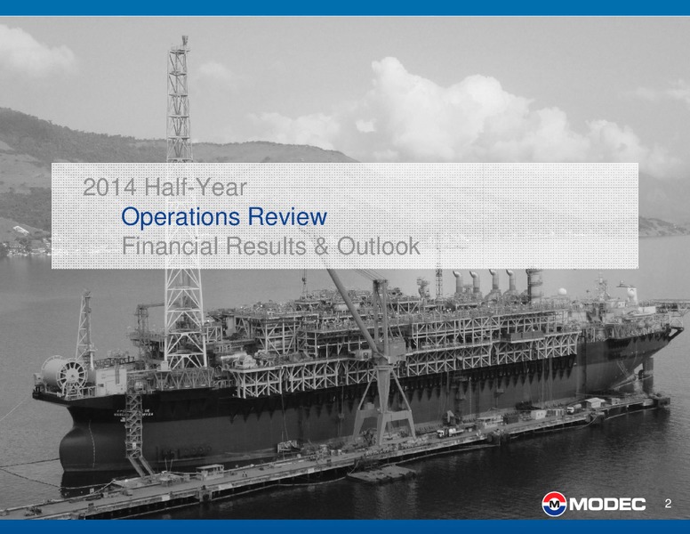 2014 HALF YEAR FINANCIAL RESULTS ANALYST PRESENTATION – Modec – slide 2
