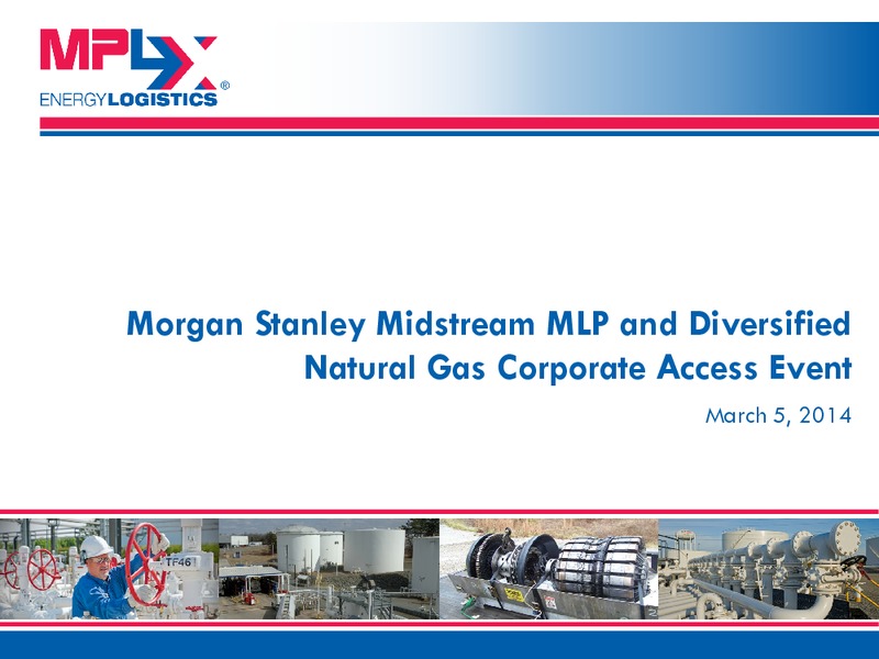 Morgan Stanley Midstream MLP and Diversified Natural Gas Corporate Access Event – MPLX Lp – slide 1