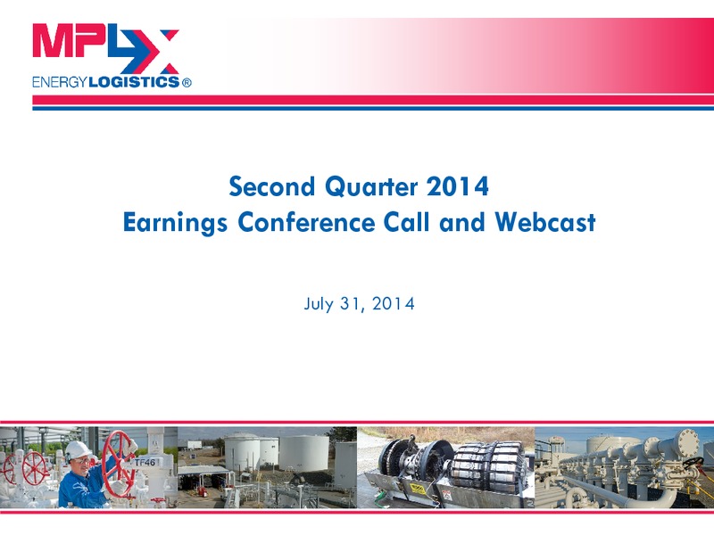 SECOND QUARTER 2014 EARNINGS CONFERENCE CALL AND WEBCAST – MPLX Lp – slide 1