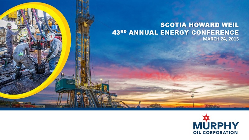 SCOTIA HOWARD WEIL 43RD ANNUAL ENERGY CONFERENCE – Murphy Oil Corp – slide 1