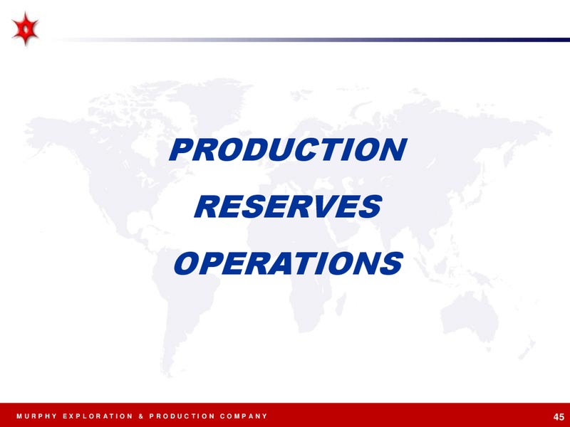 EXPLORATION AND PRODUCTION – Murphy Oil Corp – slide 45