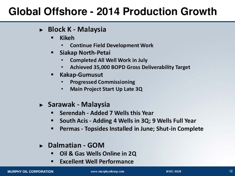 SECOND QUARTER 2014 EARNINGS CONFERENCE CALL – Murphy Oil Corp – slide 11