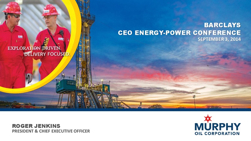 BARCLAYS CEO ENERGY POWER CONFERENCE – Murphy Oil Corp – slide 1