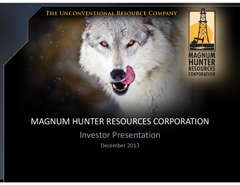 DECEMBER 2013 INVESTOR PRESENTATION – Magnum Hunter Resources Corp. – slide 1