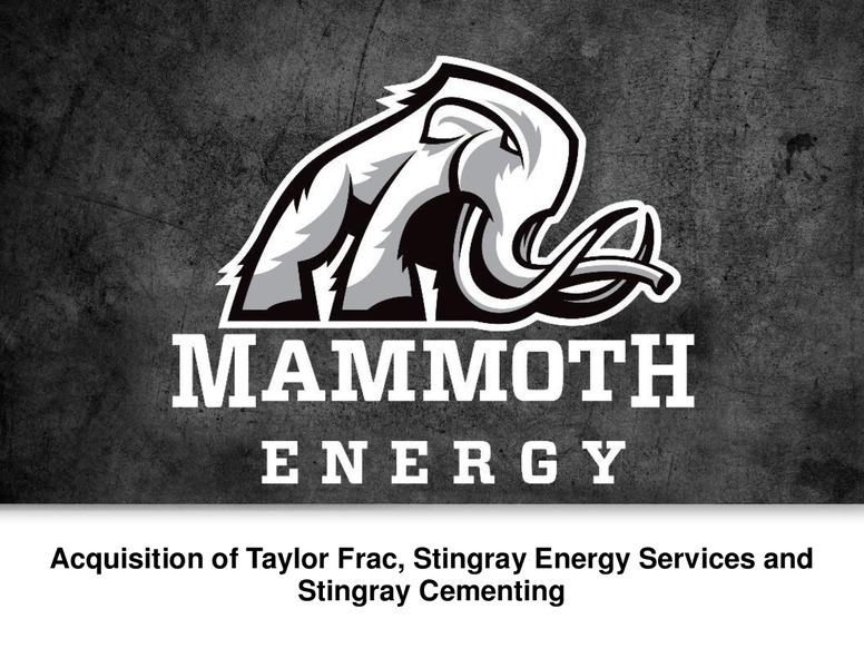 Acquisition of Taylor Frac Stingray Energy Services and Stingray Cementing – Mammoth Energy Services Inc. – slide 1