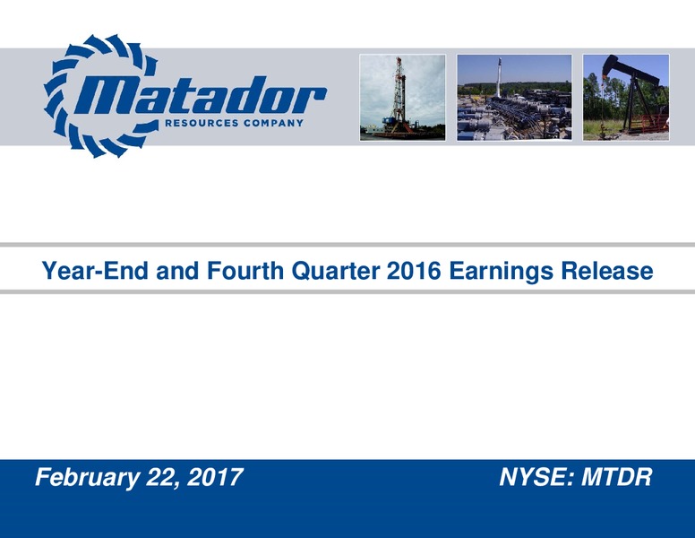 Q4 and FY 2016 Earnings Presentation – Matador Resources Company – slide 1