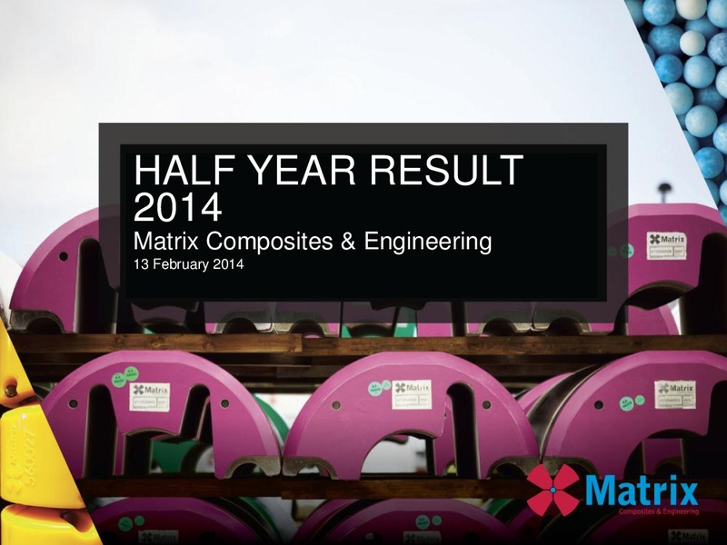 H1 2014 RESULT – Matrix Composites & Engineering Limited – slide 1