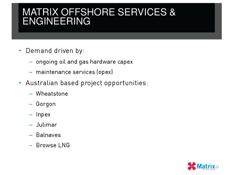 H1 2013 EARNINGS CALL – Matrix Composites & Engineering Limited – slide 32